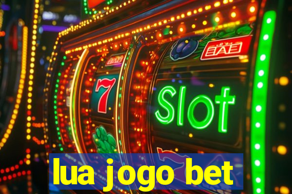 lua jogo bet